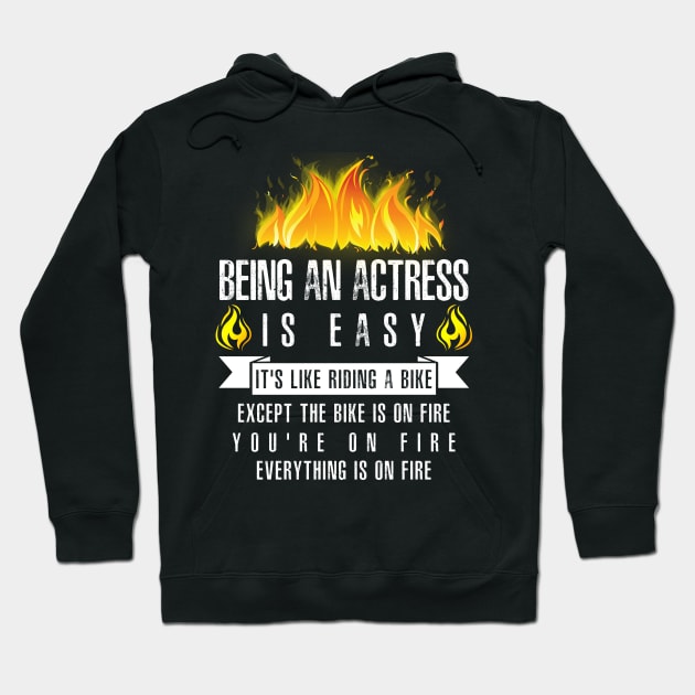 Being an Actress Is Easy (Everything Is On Fire) Hoodie by helloshirts